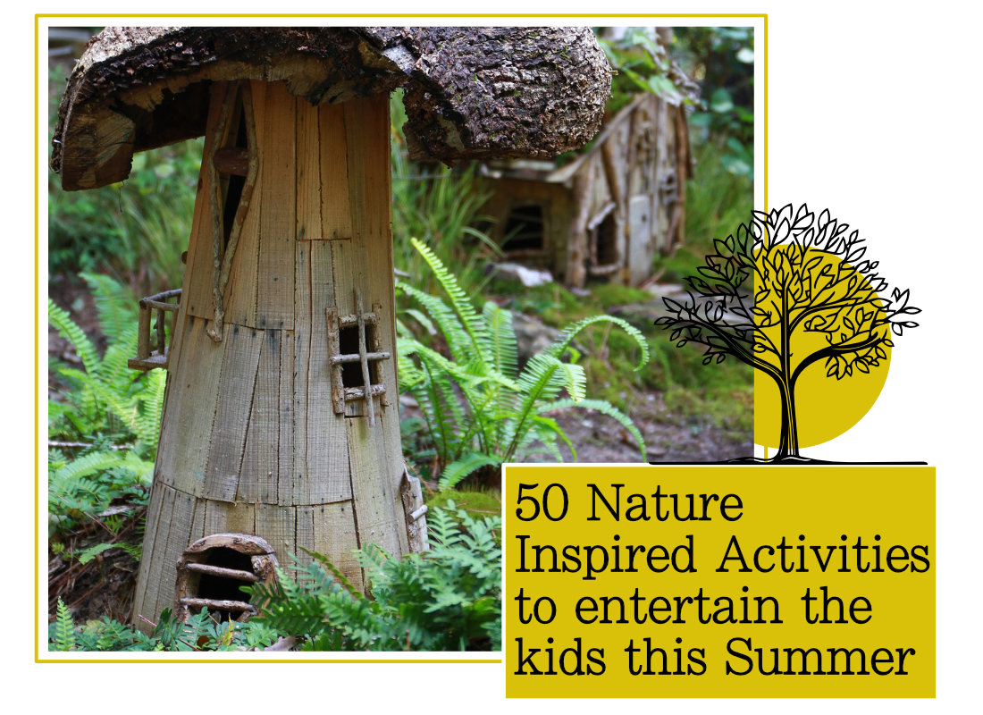 50 Nature inspired activities to entertain the kids this Summer